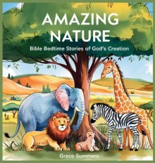Amazing Nature: Bible Bedtime Stories Of God's Creation