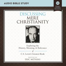 Discussing Mere Christianity Bible Study: Audio