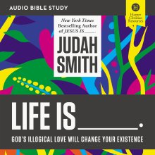 Life Is _____ Bible Study: Audio