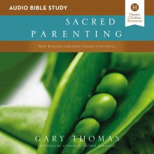 Sacred Parenting Bible Study: Audio