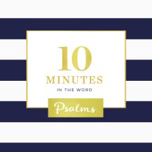 10 Minutes in the Word, Psalms
