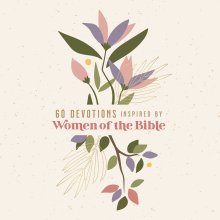 60 Devotions Inspired by Women of the Bible