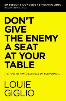 Don't Give the Enemy a Seat at Your Table Bible Study Guide Plus Streaming Video: It's Time to Win the Battle of Your Mind