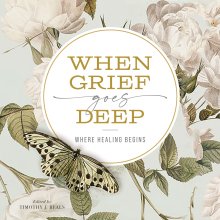 When Grief Goes Deep