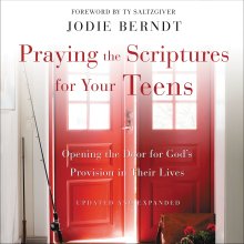 Praying the Scriptures for Your Teens