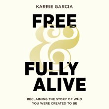 Free and Fully Alive