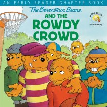 Berenstain Bears and the Rowdy Crowd