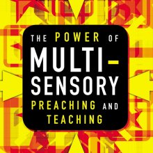 Power of Multisensory Preaching and Teaching