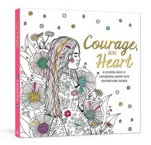 Courage, Dear Heart: A Coloring Book of Empowering Words from Inspirational Women