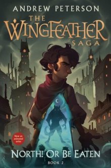 North! Or Be Eaten: The Wingfeather Saga Book 2