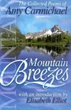 Mountain Breezes : The Collected Poems Of Amy Carmichael