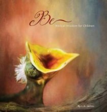 Be: Biblical Wisdom for Children