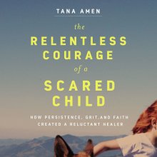 Relentless Courage of a Scared Child