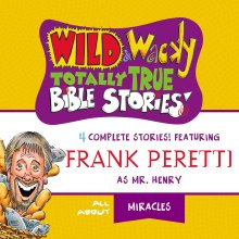 Wild and   Wacky Totally True Bible Stories - All About Miracles