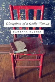 Disciplines of a Godly Woman (Redesign)