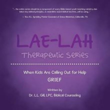 Lae-Lah Therapeutic Series: When Kids Are Calling Out for Help Grief