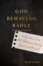 God Behaving Badly: Is the God of the Old Testament Angry, Sexist and Racist?