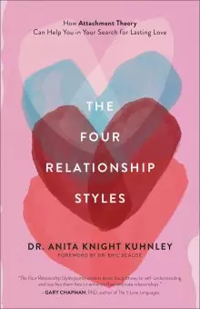 The Four Relationship Styles: How Attachment Theory Can Help You in Your Search for Lasting Love