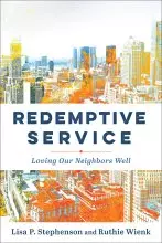 Redemptive Service: Loving Our Neighbors Well