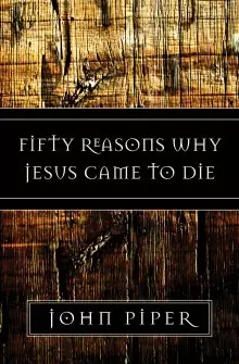 50 Reasons Why Jesus Came To Die