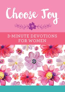 Choose Joy: 3 Minute Devotions for Women