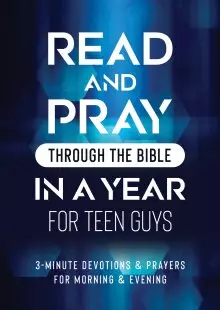 Read and Pray through the Bible in a Year for Teen Guys