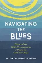 Navigating the Blues: Where to Turn When Worry, Anxiety, or Depression Steals Your Hope