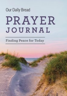 Our Daily Bread Prayer Journal: Finding Peace for Today