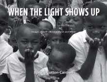 When The Light Shows Up: Images of God's Word in Black and White