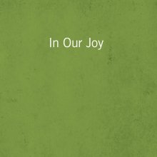In Our Joy