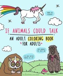 If Animals Could Talk: An Adult Coloring Book For Adults