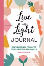 Live in Light Journal: Inspirational Prompts for Christian Teen Girls