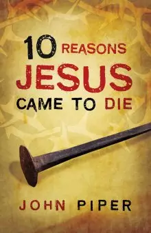 10 Reasons Jesus Came To Die Tracts - Pack Of 25
