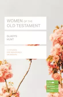 Lifebuilder Bible Study: Women of the Old Testament
