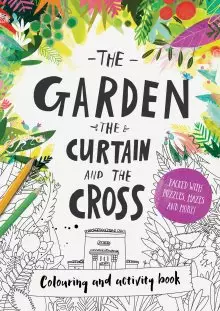 The Garden, the Curtain & the Cross - Colouring Book