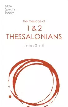 The Bible Speaks Today: The Message of 1 and 2 Thessalonians
