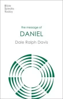 The Bible Speaks Today: The Message of Daniel