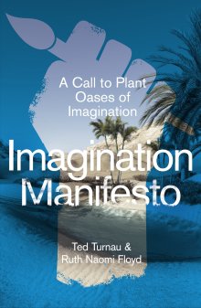 Imagination Manifesto: A Call to Plant Oases of Imagination
