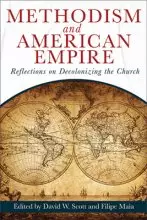Methodism and American Empire: Reflections on Decolonizing the Church