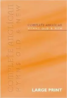 Complete Anglican Hymns Old and New: Large Print