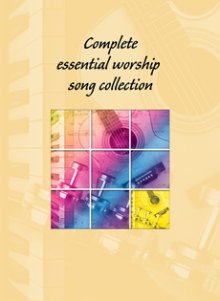 Complete Essential Worship Song Collection Words Edition
