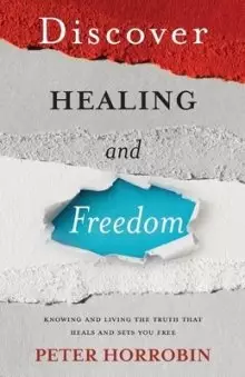 Discover Healing and Freedom: Knowing and living the truth that sets you free