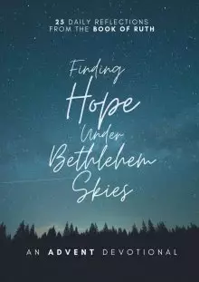 Finding Hope Under Bethlehem Skies: An Advent Devotional