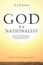God is a Nationalist: Blood, Soil and Jesus Christ