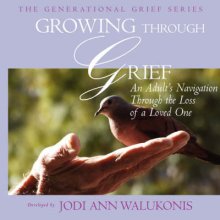 Growing Through Grief, An Adult\'s Navigation Through The Loss Of A Loved One
