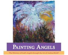 The Painting Angel Collection: The Ministry of God's Angels through the Art of Andrea Beloff