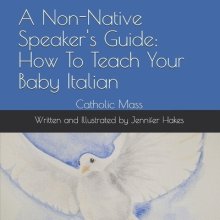 A Non-Native Speaker's Guide: How To Teach Your Baby Italian: Catholic Mass