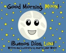 Good Morning, Moon/Buenos días, Luna: Preschool/Early Reader Version
