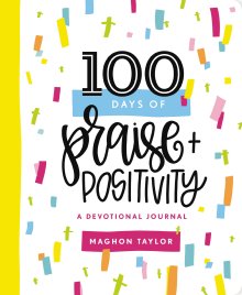 100 Days Praise & Positivity Devotional Journal