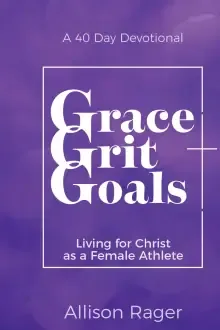 Grace Grit Goals: Living for Christ as a Female Athlete